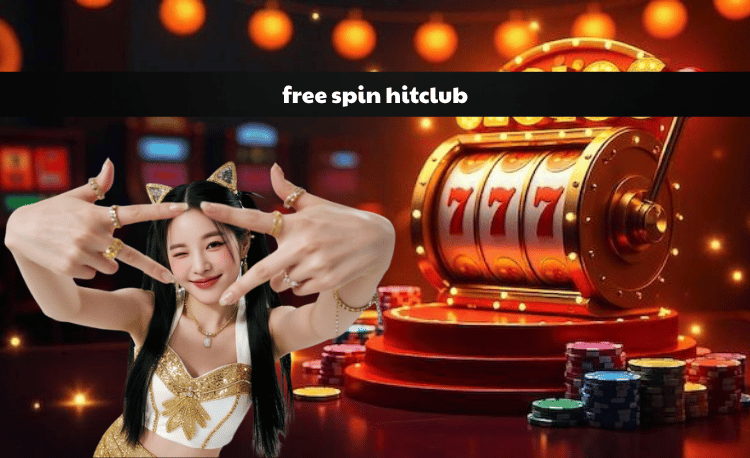 Free spin Hitclub: Bí quyết nhận và tối ưu lượt quay 2025 2 Free spin Hitclub