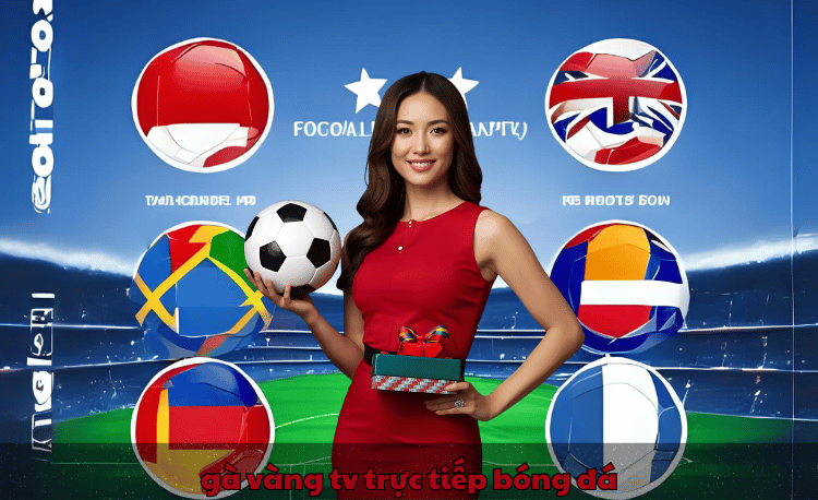 Gà vàng TV trực tiếp bóng đá